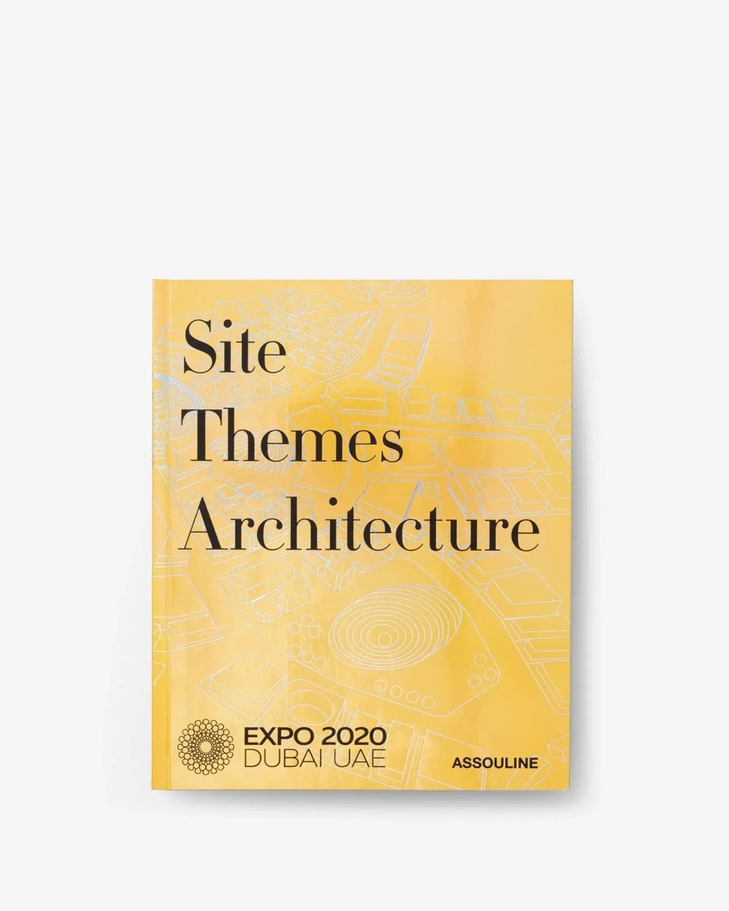 Expo 2020 Dubai: Catalog-Site, Themes, Architecture^ASSOULINE Online